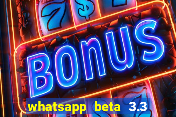 whatsapp beta 3.3 10 instalar